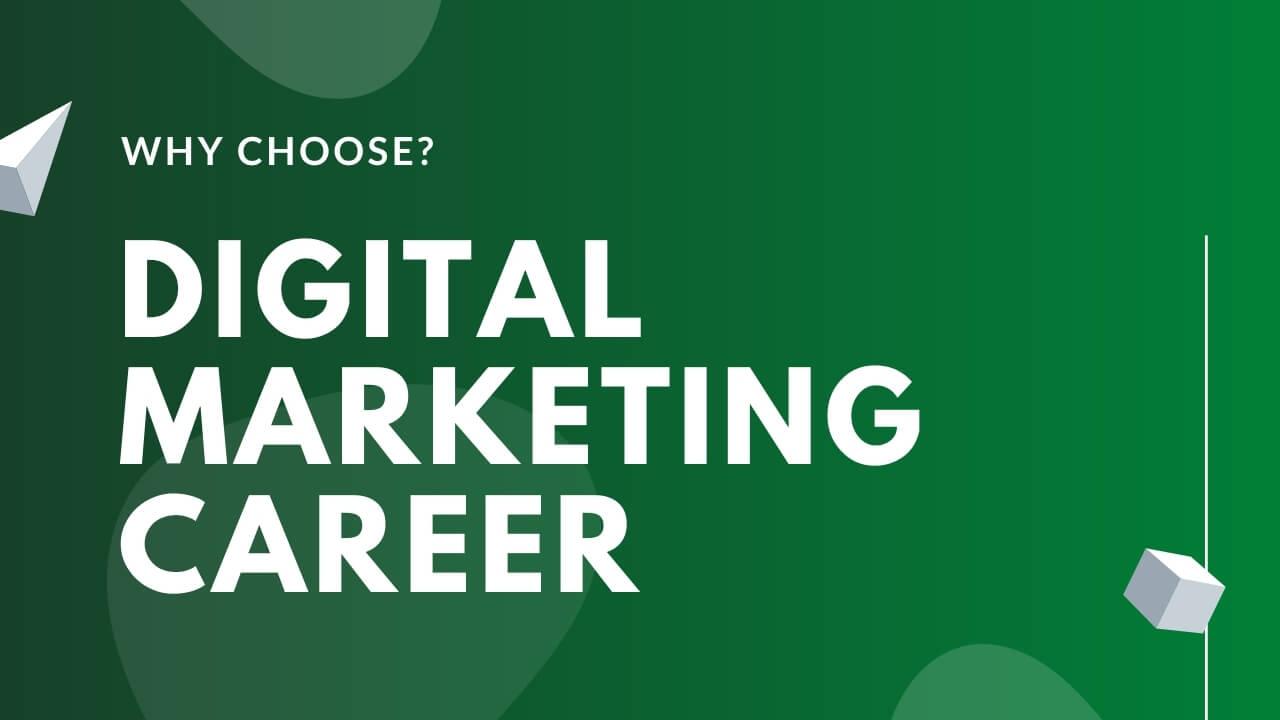 Why Choose Digital Marketing As A Career