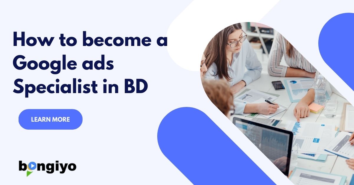 How to become a Google Ads specialist & Where to learn in BD
