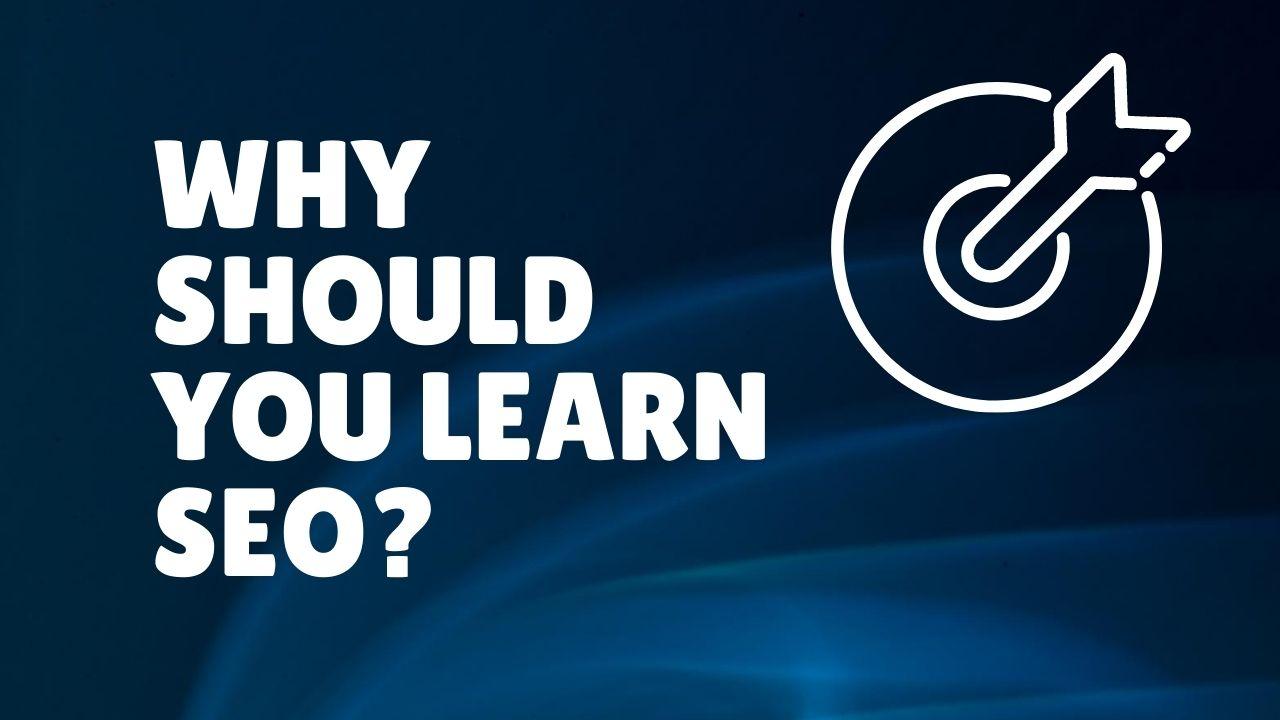 Why Should You Learn SEO?