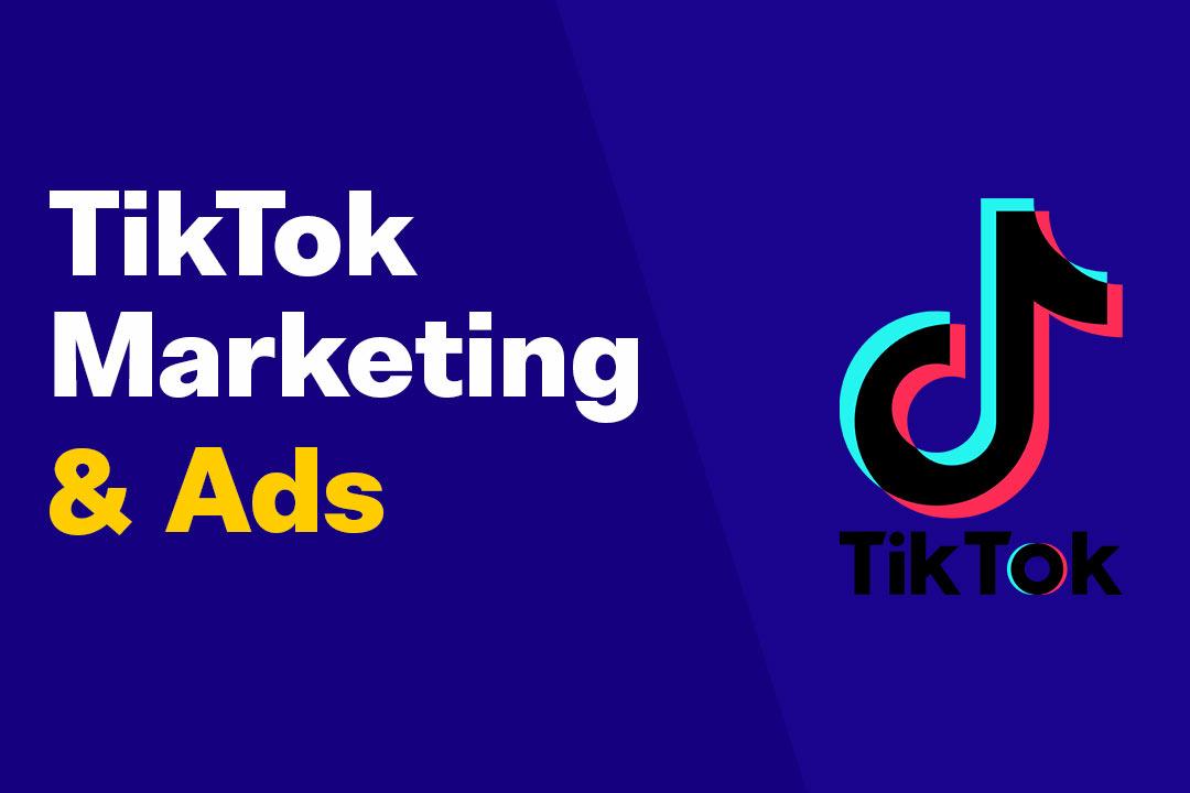 TikTok Marketing & Ads