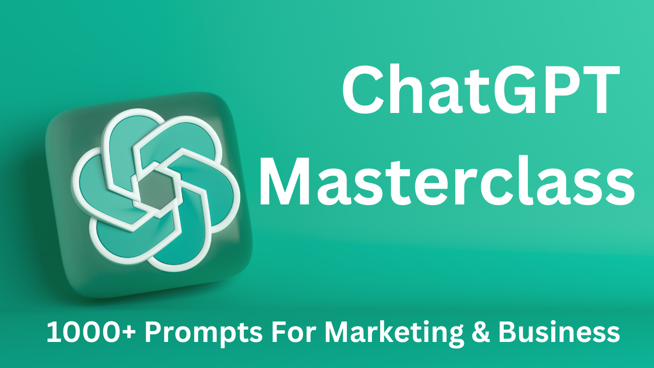 ChatGPT Masterclass: 1000+ Prompts For Marketing & Business