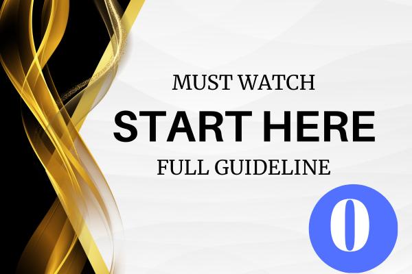 0. Start Here - [MUST WATCH] - Full Guideline
