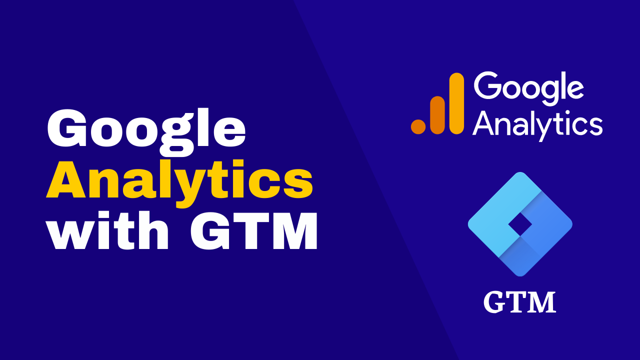 Google Analytics (GA4 & GA3) with Google Tag Manager